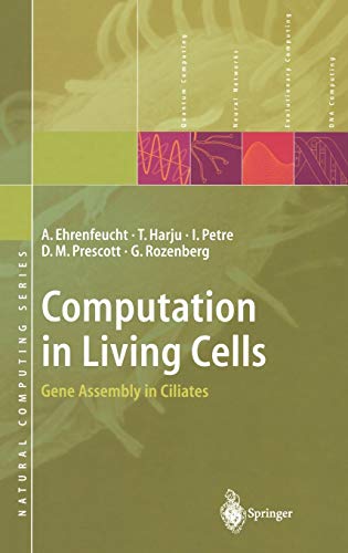 Computation in Living Cells: Gene Assembly in Ciliates (Natural Computing Series)