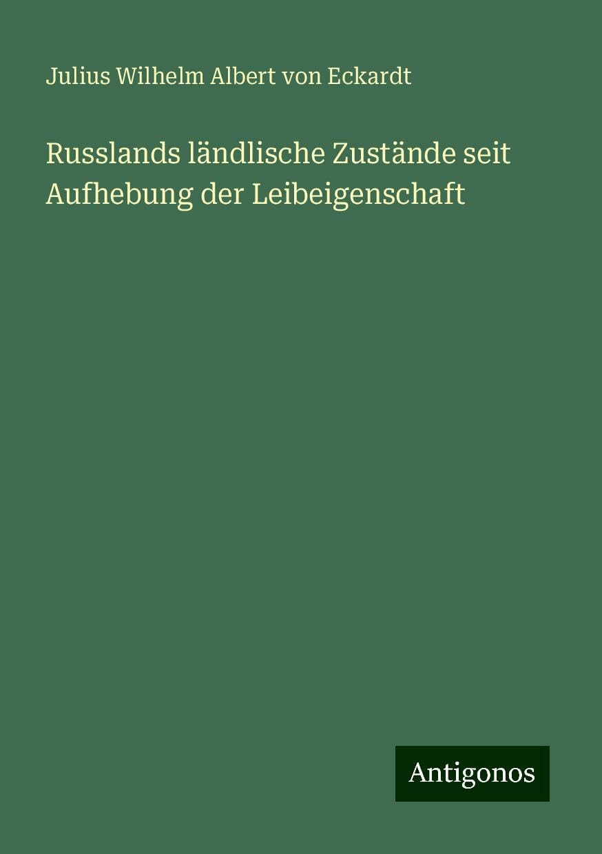 Russlands ländlische Zustände seit Aufhebung der Leibeigenschaft