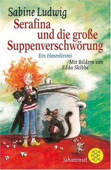 Serafina und die große Suppenverschwörung: Ein Hexenkrimi