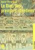 LE DIEU DES PREMIERS CHRETIENS. : 3ème édition (Essais Bibliques)