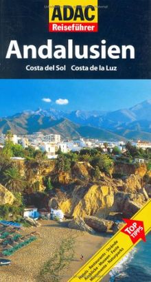 ADAC Reiseführer Andalusien: Costa del Sol, Costa de la Luz. Hotels, Restaurants, Strände, Ausblicke, Museen, Feste, Dörfer, Monumente, Naturparks