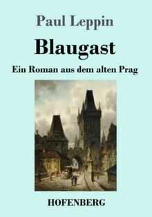 Blaugast: Ein Roman aus dem alten Prag