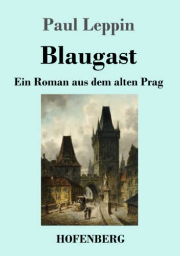 Blaugast: Ein Roman aus dem alten Prag
