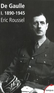 De Gaulle. Vol. 1. 1890-1945