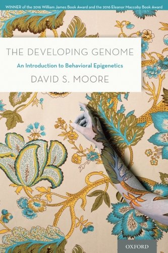The Developing Genome: An Introduction To Behavioral Epigenetics