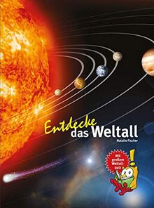 Entdecke das Weltall (Entdecke die ... / Kindersachbuchreihe)