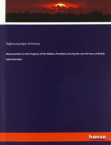 Memorandum on the Progress of the Madras Presidency During the Last 40 Years of British Administration