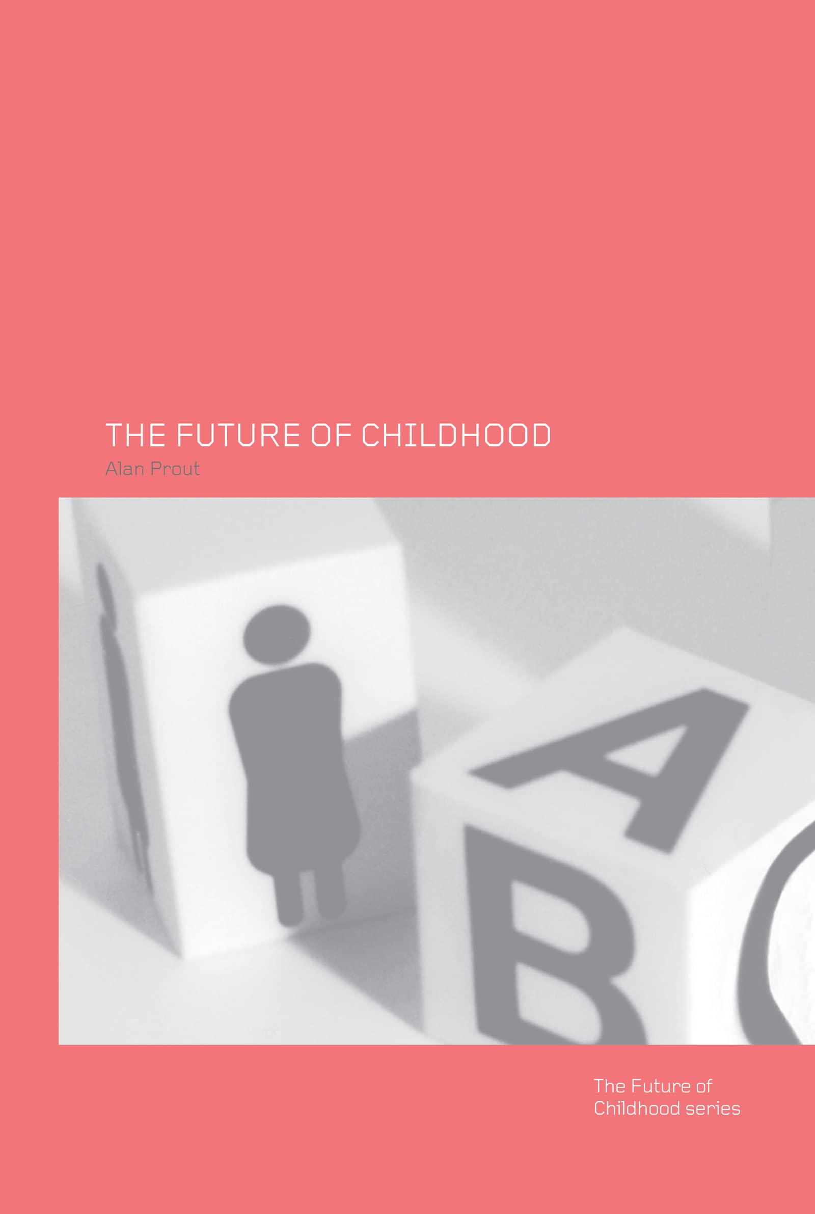The Future of Childhood: Towards the interdisciplinary study of children (The Future of Childhood Series)