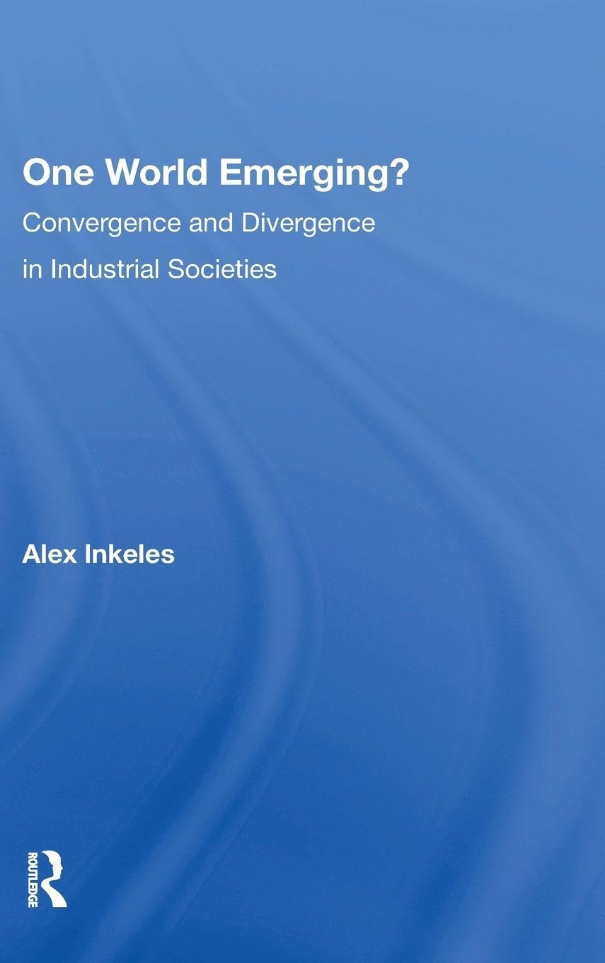 One World Emerging? Convergence And Divergence In Industrial Societies