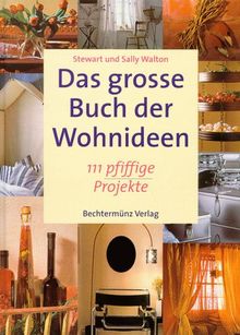 Das große Buch der Wohnideen. 111 pfiffige Projekte