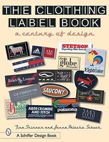 Skinner, T: Clothing Label Book: A Century of Design (Schiffer Design Books)