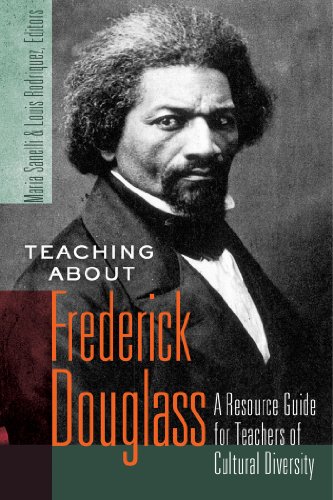 Teaching about Frederick Douglass: A Resource Guide for Teachers of Cultural Diversity (Counterpoints: Studies in the Postmodern Theory of Education)