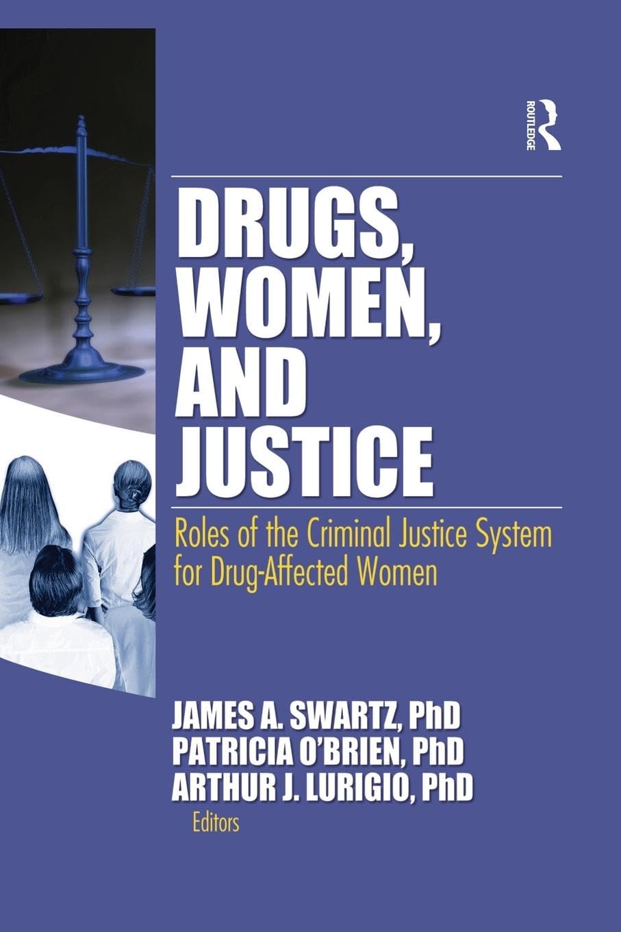 unbekannt Drugs, Women, And Justice, Roles Of The Criminal Justice System For Drug-Affected Women