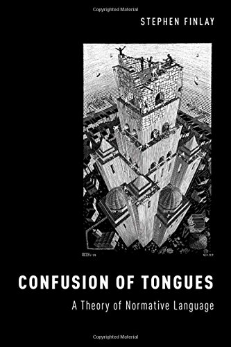 Finlay, S: Confusion of Tongues: A Theory of Normative Language (Oxford Moral Theory)