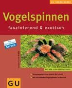 Vogelspinnen faszinierend & exotisch: Terrarien einrichten Schritt für Schritt. Die beliebtesten Vogelspinnen im Porträt (GU Neue Tierratgeber)