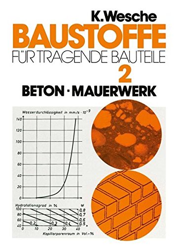 Baustoffe für tragende Bauteile: Band 2: Beton, Mauerwerk (Nichtmetallisch-anorganische Stoffe): Herstellung, Eigenschaften, Verwendung, Dauerhaftigkeit (German Edition)