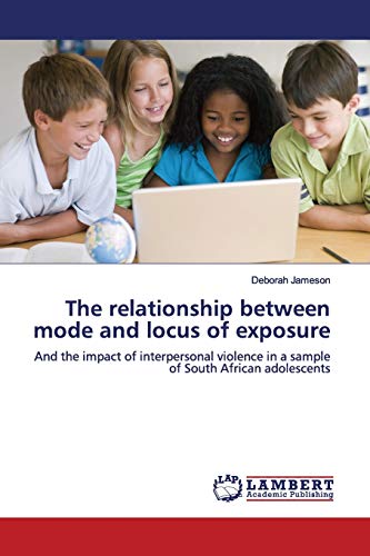 The relationship between mode and locus of exposure: And the impact of interpersonal violence in a sample of South African adolescents