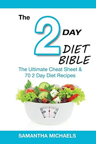 The 2 Day Diet Bible: The Ultimate Cheat Sheet & 70 2 Day Diet Recipes
