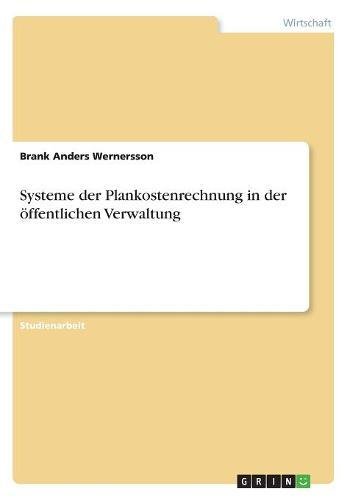 Systeme der Plankostenrechnung in der öffentlichen Verwaltung