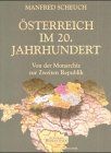 Österreich im 20. Jahrhundert. Von der Monarchie zur Zweiten Republik