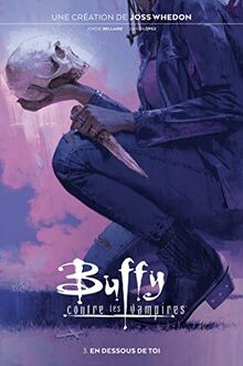 Buffy contre les vampires. Vol. 3. En dessous de toi