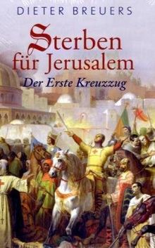 Sterben für Jerusalem. Der erste Kreuzzug