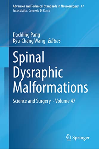 Spinal Dysraphic Malformations: Science and Surgery - Volume 47 (Advances and Technical Standards in Neurosurgery, 47, Band 47)