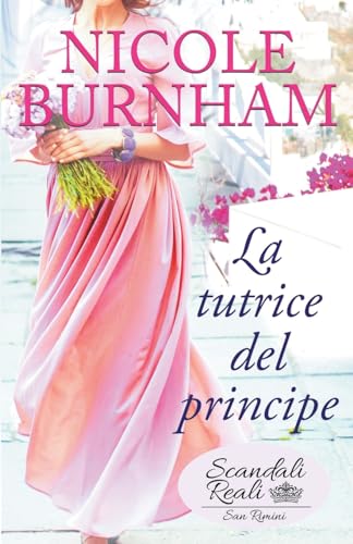 La tutrice del principe (Scandali Reali: San Rimini, Band 3)