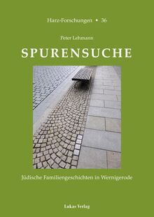 Spurensuche: Jüdische Familiengeschichten in Wernigerode (Harz Forschungen: Forschungen und Quellen zur Geschichte des Harzgebietes)