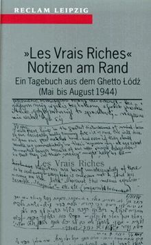 Les Vrais Riches - Notizen am Rand. Ein Tagebuch aus dem Ghetto Lodz Mai bis August 1944