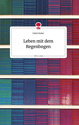 Leben mit dem Regenbogen. Life is a Story - story.one