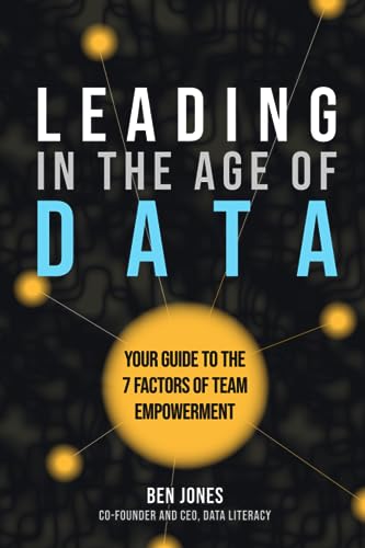 Leading in the Age of Data: Your Guide to the 7 Factors of Team Empowerment
