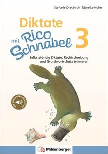 Diktate mit Rico Schnabel, Klasse 3: Selbstständig Diktate, Rechtschreibung und Grundwortschatz trainieren (Rico Schnabel: Übungshefte Deutsch)