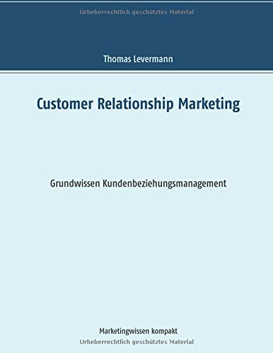 Customer Relationship Marketing: Grundwissen Kundenbeziehungsmanagement (Marketingwissen kompakt)