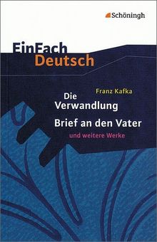 EinFach Deutsch Textausgaben: Franz Kafka: Die Verwandlung, Brief an den Vater und weitere Werke: Gymnasiale Oberstufe