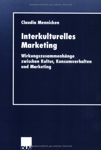 Interkulturelles Marketing: Wirkungszusammenhänge zwischen Kultur, Konsumverhalten und Marketing (DUV Wirtschaftswissenschaft)