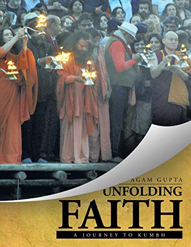 Unfolding Faith: A Journey To Kumbh: A Journey to the Kumbh