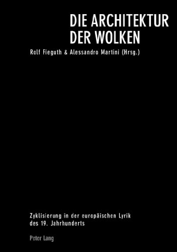 Die Architektur der Wolken: Zyklisierung in der europäischen Lyrik des 19. Jahrhunderts