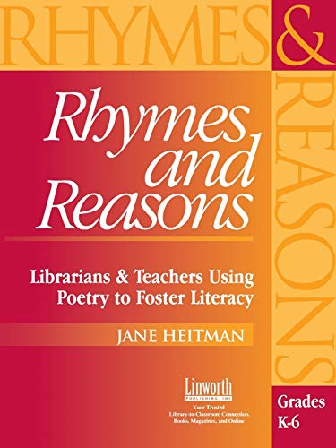 Rhymes and Reasons: Librarians and Teachers Using Poetry to Foster Literacy, Grades K-6