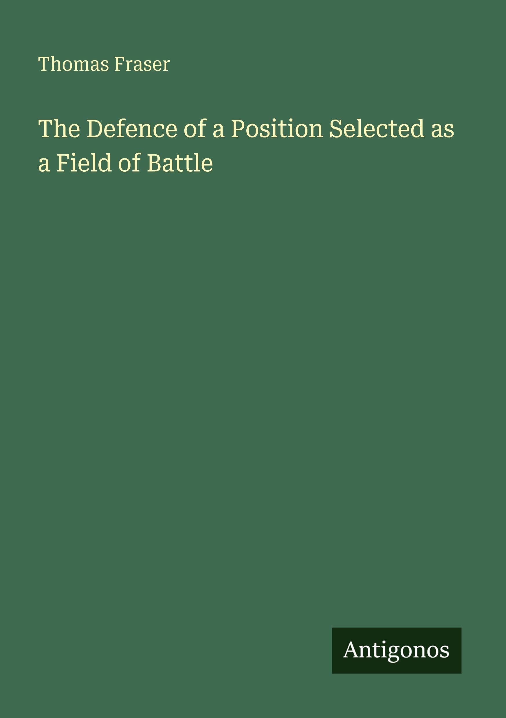 The Defence of a Position Selected as a Field of Battle