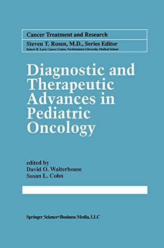 Diagnostic and Therapeutic Advances in Pediatric Oncology (Cancer Treatment and Research, 92, Band 92)