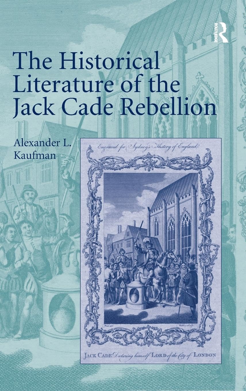 The Historical Literature of the Jack Cade Rebellion