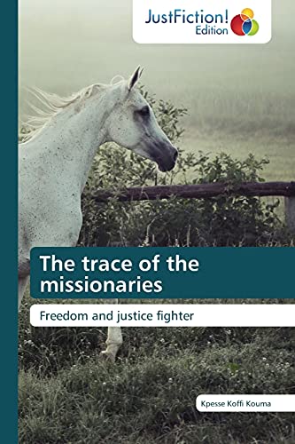 The trace of the missionaries: Freedom and justice fighter