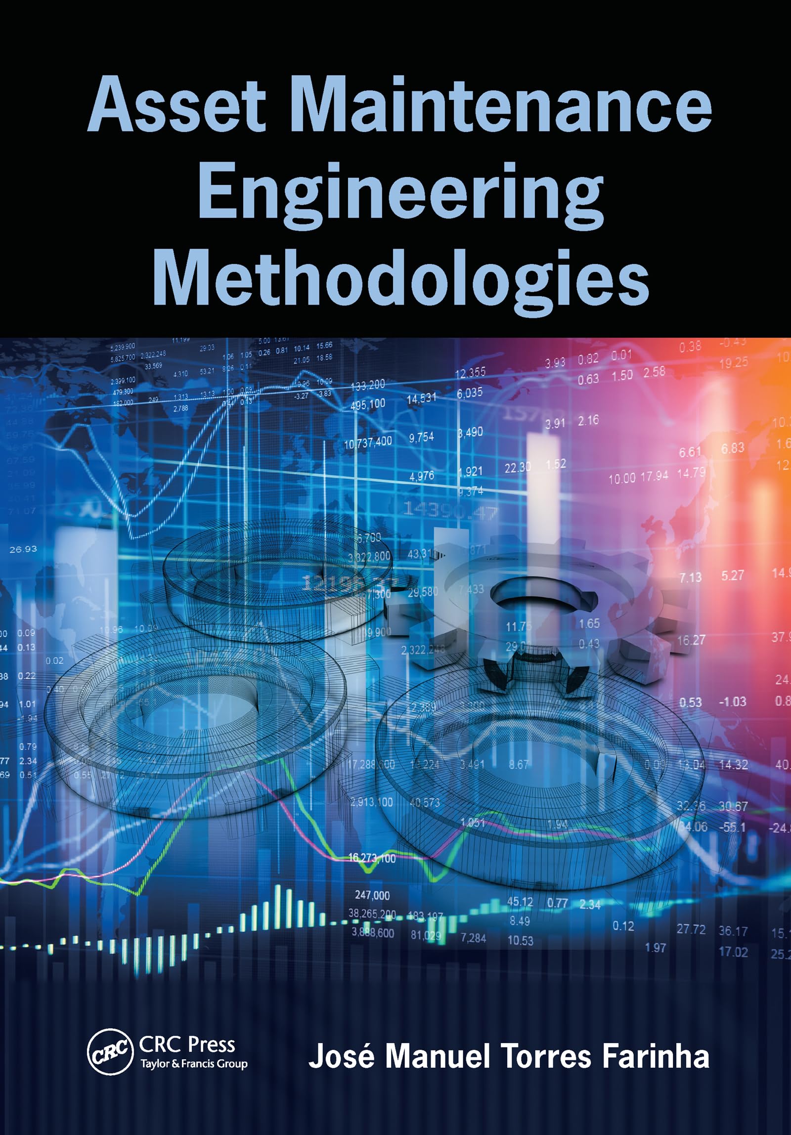 Farinha, José Manuel Torres Asset Maintenance Engineering Methodologies