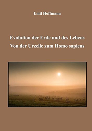 Evolution der Erde und des Lebens: Von der Urzelle zum Homo Sapiens