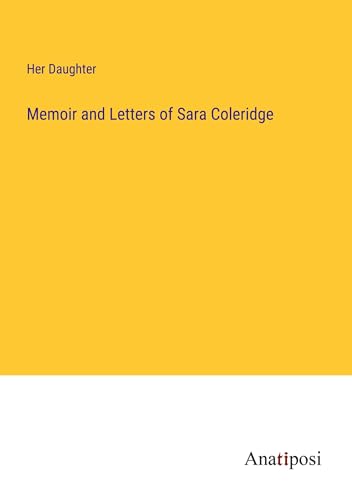 Memoir and Letters of Sara Coleridge