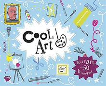 Cool art : tout l'art en 50 histoires