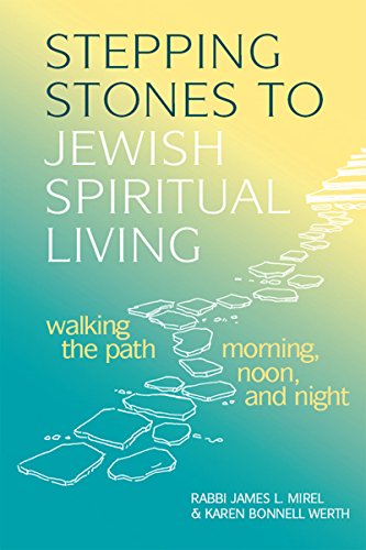 Stepping Stones to Jewish Spiritual Living: Walking the Path Morning, Noon, and Night