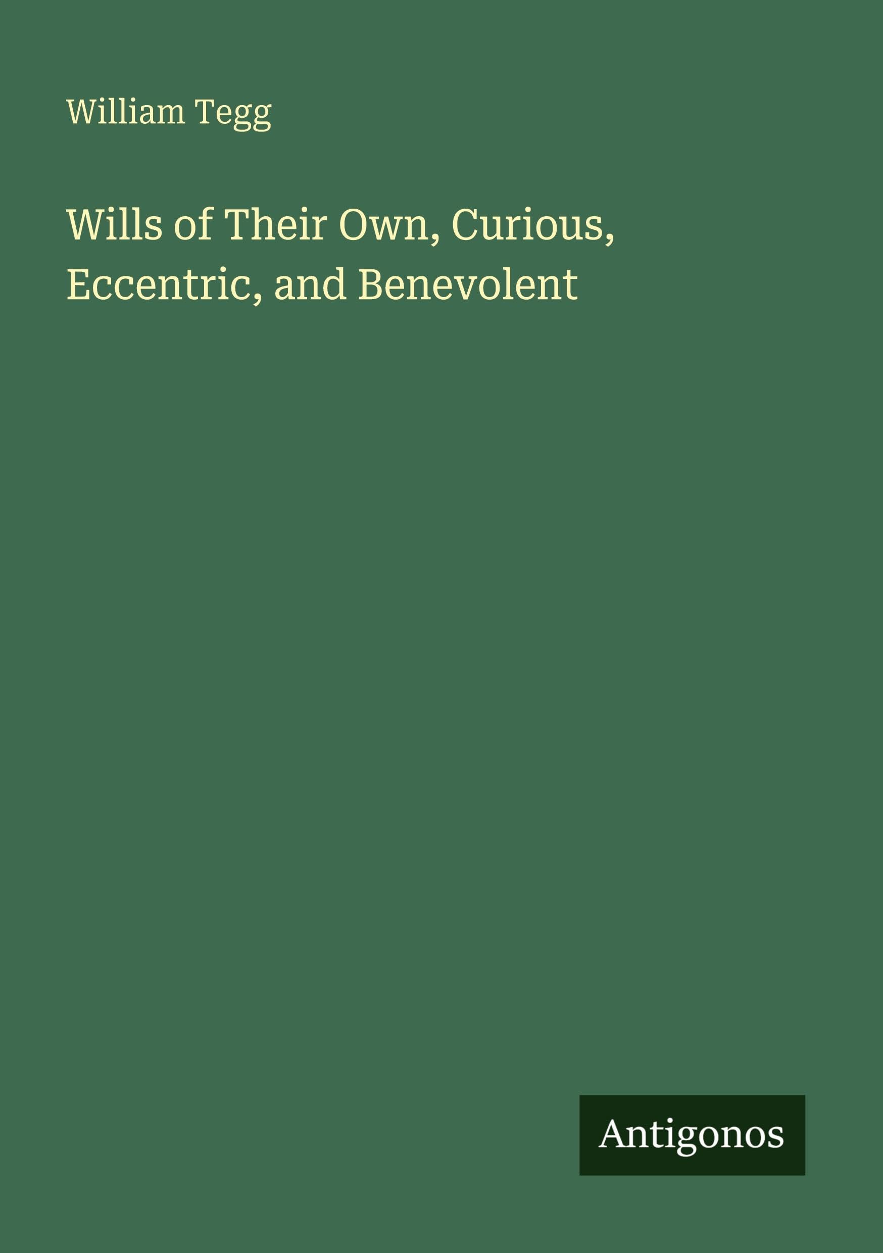 Wills of Their Own, Curious, Eccentric, and Benevolent