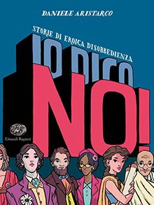 Io dico no! Storie di eroica disobbedienza
